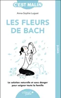 Les fleurs de Bach, c'est malin - NE 15 ans, La solution naturelle et sans danger pour soigner toute la famille