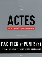 Actes de la recherche en sciences sociales, n°173, Pacifier et punir (1)  Les crimes de guerre et lordre juridique international