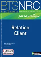 Relation Client BTS 1re et 2e années BTS NRC par la pratique i-Manuel bi-média
