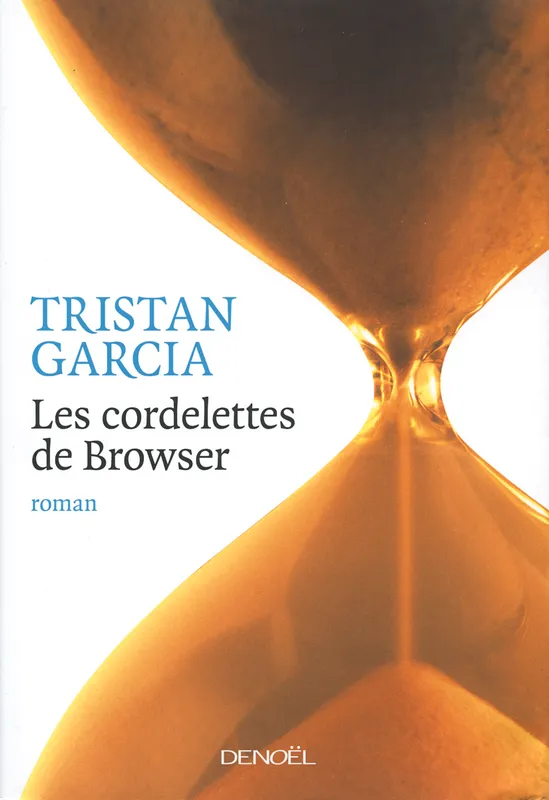 Les cordelettes de Browser Tristan Garcia