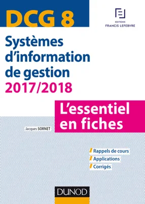 8, DCG 8 - Systèmes d'information de gestion 2017/2018 - L'essentiel en fiches, L'essentiel en fiches