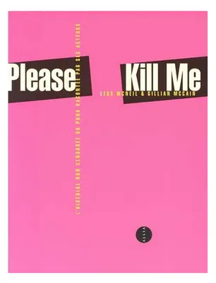 Please Kill Me - L'histoire non censurée du punk racontée pa