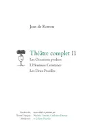 Théâtre complet / Jean de Rotrou., 11, Théâtre complet, Les Occasions perdues - L'Heureuse Constance - Les Deux Pucelles