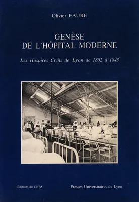 Genèse de l’hôpital moderne, Les Hospices Civils de Lyon de 1802 à 1845
