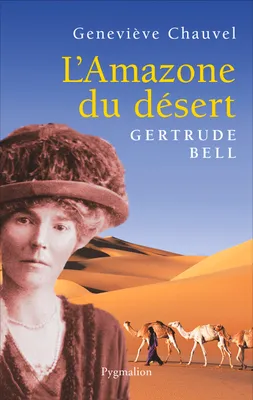 L'Amazone du désert, Gertrude Bell