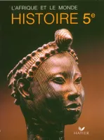 L'Afrique et le monde, histoire, 5e, livre de l'élève