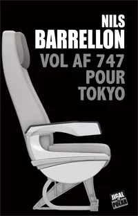 Livres Polar Policier et Romans d'espionnage Vol AF 747 pour Tokyo Nils Barrellon