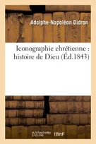 Iconographie chrétienne : histoire de Dieu (Éd.1843)