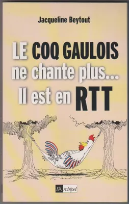 Le coq gaulois ne chante plus Il est en RTT