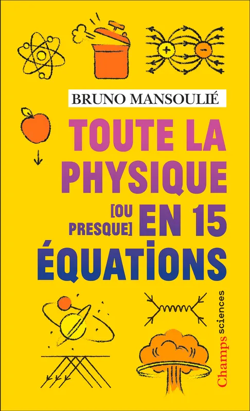 Livres Sciences et Techniques Essais scientifiques Toute la physique [ou presque] en 15 équations Bruno Mansoulié