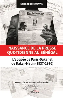 Naissance de la presse quotidienne au Sénégal, L’épopée de Paris-Dakar et de Dakar-Matin (1937-1970)