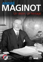 André Maginot - Un destin, un héritage