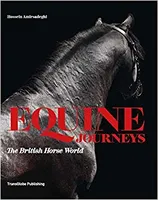 Equine Journeys: The British Horse World /anglais