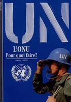 L'O.N.U. : Pour quoi faire
