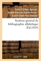 Systême général de bibliographie alfabétique, appliqué au tableau enciclopédique, des connaissances humaines, et en particulier à la phitologie