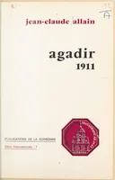 Agadir 1911 - Publications de la Sorbonne série internationale 7., une crise impérialiste en Europe pour la conquête du Maroc