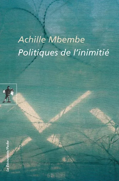 Livres Sciences Humaines et Sociales Actualités Politiques de l'inimitié Joseph-Achille Mbembe