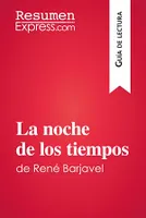 La noche de los tiempos de René Barjavel (Guía de lectura), Resumen y análisis completo