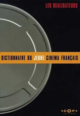 DICTIONNAIRE DU JEUNE CINEMA FRANCAIS, les réalisateurs