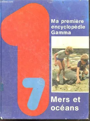 Ma première encyclopédie Gamma, 7, Ma premiere encyclopedie Gamma N°7 : mers et oceans