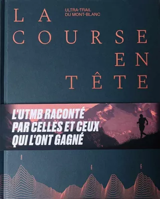 La course en tête, Ultra-Trail du Mont-Blanc - Alexis Berg, Aurélien  Delfosse - Librairie L'Armitière
