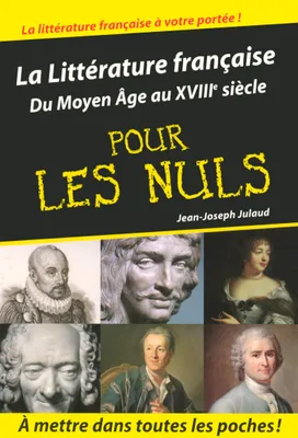 Littérature française tome 1 poche Pour les nuls, du Moyen âge au XVIIIe siècle