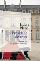 Le Président de trop - Précédé de La question française