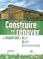 Construire ou rénover, en respectant la haute qualité environnementale