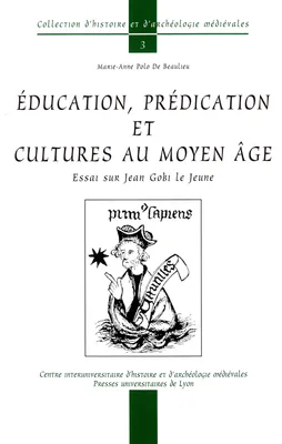 Éducation, prédication et cultures au Moyen Âge, Essai sur Jean Gobi le Jeune