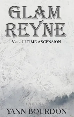 Glam Reyne, Ultime ascension (partie 1)