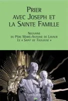 Prier avec Joseph et la Sainte Famille, Neuvaine du père Marie-Antoine de Lavaur, le Saint de Toulouse