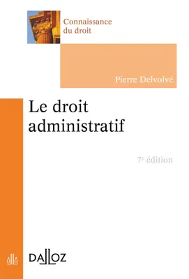 Le droit administratif - 7e ed.