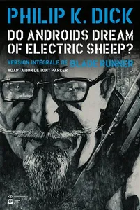 3, Do androids dream of electric sheep ? / version intégrale de Blade runner