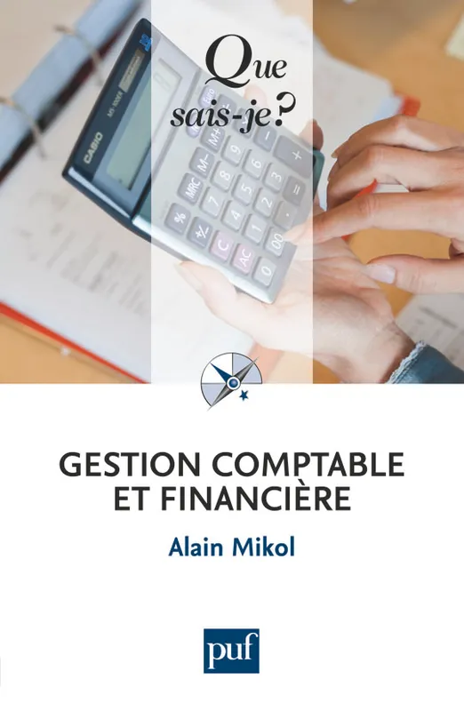 Livres Économie-Droit-Gestion Management, Gestion, Economie d'entreprise Management Gestion comptable et financière, « Que sais-je ? » n° 2328 Alain Mikol
