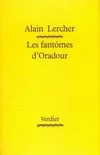 Les fantômes d'Oradour Lercher, Alain