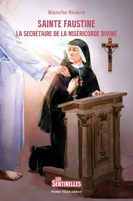 Sainte Faustine, La secrétaire de la Miséricorde Divine