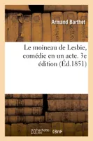 Le moineau de Lesbie, comédie en un acte. 3e édition