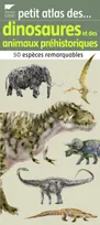 Petit atlas des dinosaures et autres animaux préhistoriques / 50 espèces remarquables, 50 espèces remarquables