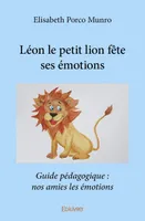 C'est pas magique, c'est quantique !, Léon le petit lion fête ses émotions, Guide pédagogique : nos amies les émotions