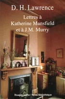 Lettres à katherine mansfield et à j.m. murry, préface d'Élise Argaud