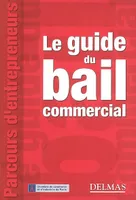 GUIDE DU BAIL COMMERCIAL (LE) - PARCOURS D'ENTREPRENEURS