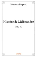 3, Histoire de Mélissandre, tome III