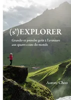 (s')Explorer, Grandir & prendre goût à l'aventure aux quatre coins du monde