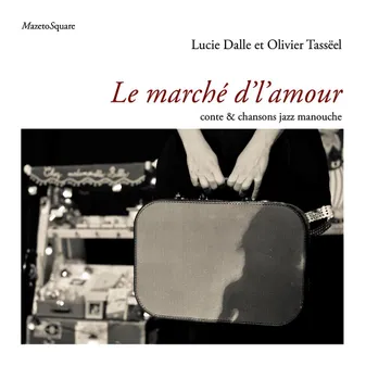 Le marché d'l'amour, Conte & chansons jazz manouche