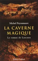 La Caverne magique, Le roman de Lascaux