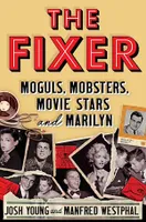The Fixer, Moguls, Mobsters, Movie Stars, and Marilyn