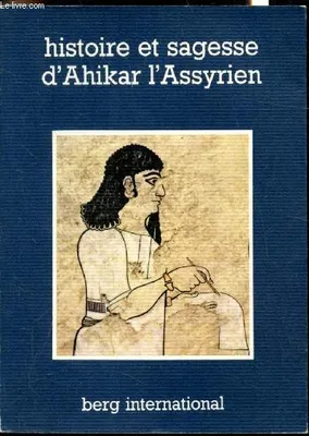 Histoire et sagesse d'Ahikar l'Assyrien -