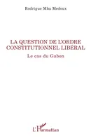 La question de l'ordre constitutionnel libéral, Le cas du Gabon