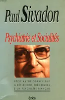 Psychiatrie et socialités, récit autobiographique et réflexions théoriques d'un psychiatre français