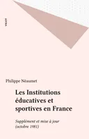Les Institutions éducatives et sportives en France, Supplément et mise à jour (octobre 1981)